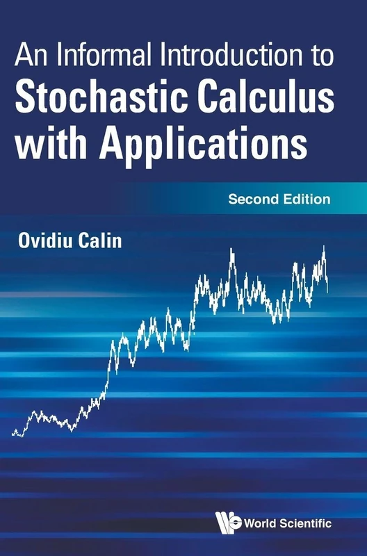 Informal Introduction To Stochastic Calculus With Applications, An: Second Edition