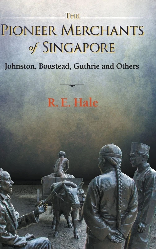 Pioneer Merchants Of Singapore, The: Johnston, Boustead, Guthrie And Others