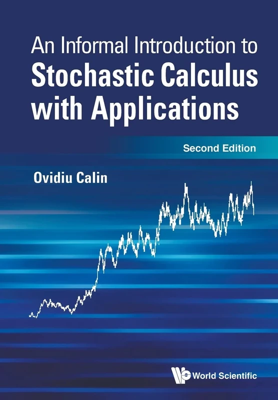 Informal Introduction To Stochastic Calculus With Applications, An (second Edition)