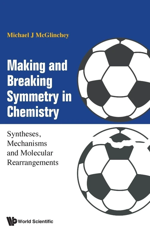 Making And Breaking Symmetry In Chemistry: Syntheses, Mechanisms And Molecular Rearrangements