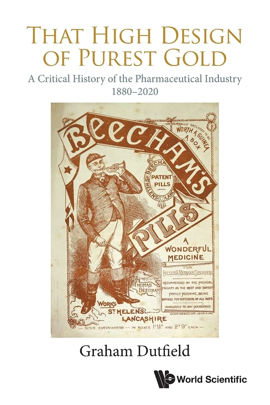 That High Design of Purest Gold: A Critical History of the Pharmaceutical Industry, 1880–2020