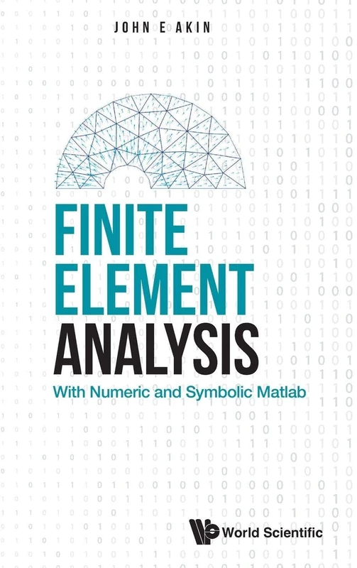 Finite Element Analysis: With Numeric And Symbolic Matlab