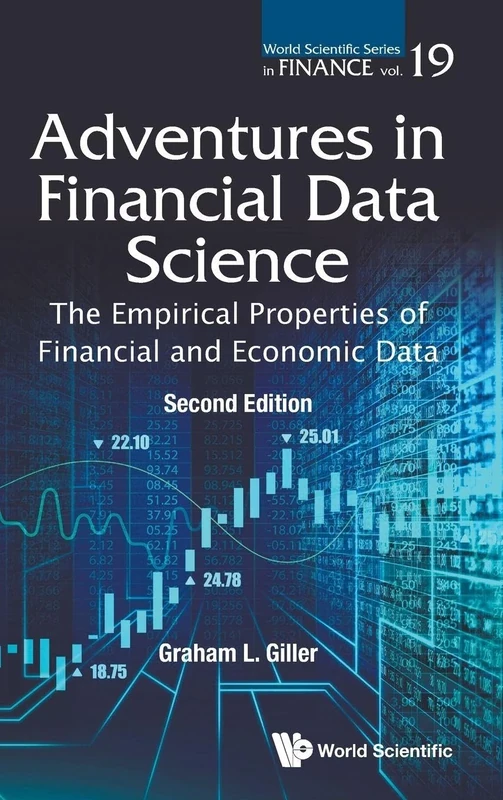 Adventures In Financial Data Science: The Empirical Properties Of Financial And Economic Data (second Edition): 0 (World Scientific Series In Finance)