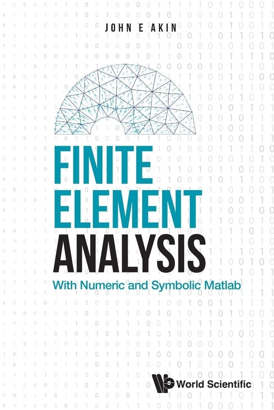 Finite Element Analysis: With Numeric And Symbolic Matlab