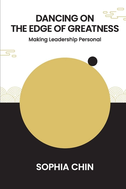 Dancing On The Edge Of Greatness: Making Leadership Personal