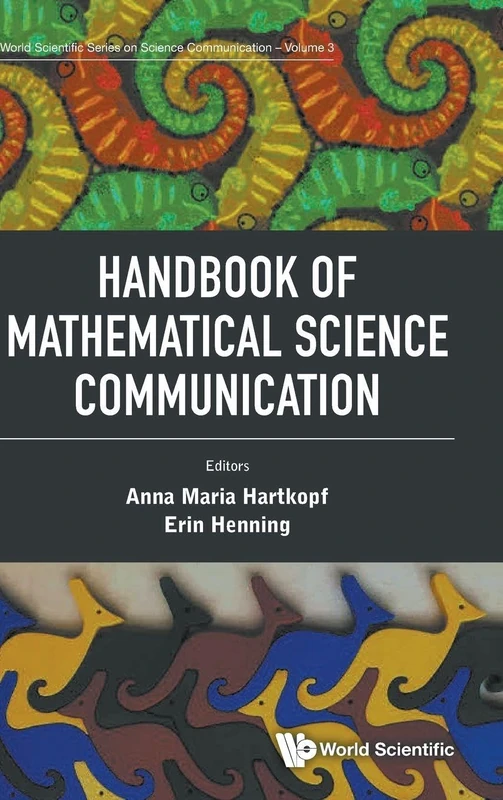 Handbook Of Mathematical Science Communication: 3 (World Scientific Series On Science Communication)
