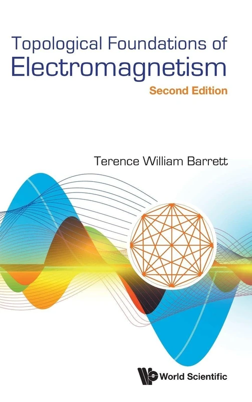 Topological Foundations Of Electromagnetism (second Edition): 2nd Edition