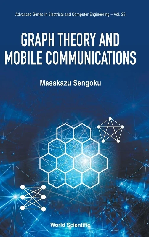 Graph Theory And Mobile Communications: 23 (Advanced Series In Electrical And Computer Engineering)