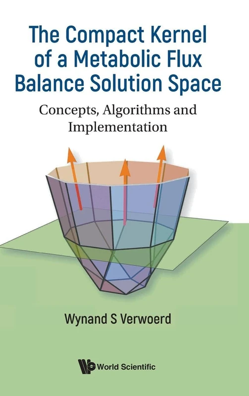 Compact Kernel Of A Metabolic Flux Balance Solution Space, The: Concepts, Algorithms And Implementation - Image 1