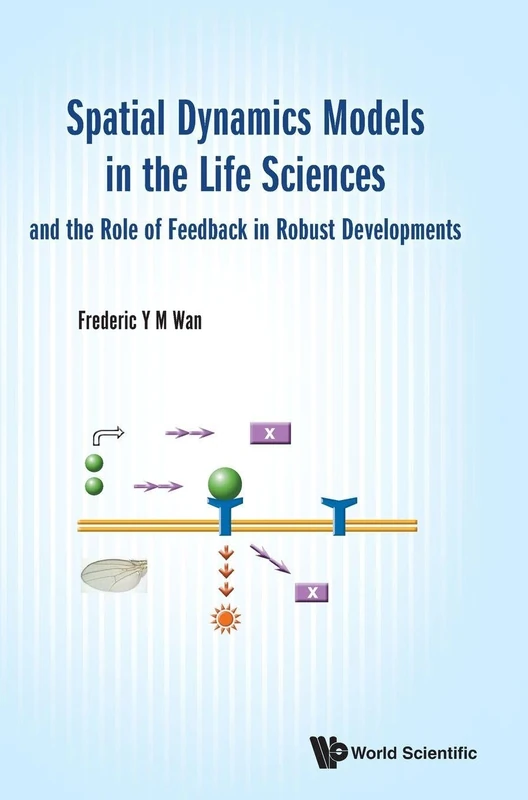Spatial Dynamics Models In The Life Sciences And The Role Of Feedback In Robust Developments