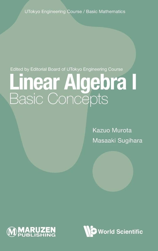 Linear Algebra I: Basic Concepts: 0 (Utokyo Engineering Course/ Basic Mathematics)