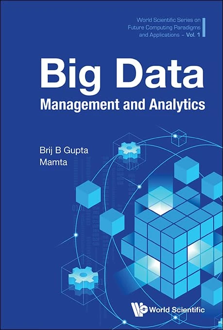 Big Data Management and Analytics: 1 (World Scientific Series On Future Computing Paradigms And Applications)