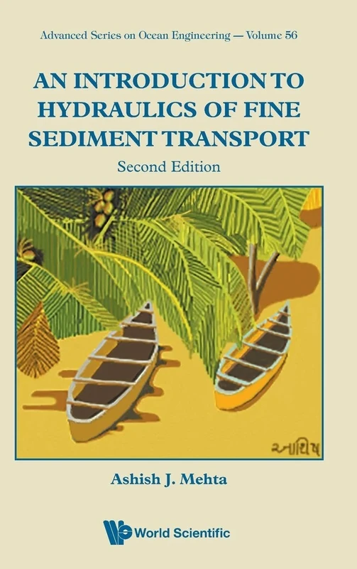 Introduction To Hydraulics Of Fine Sediment Transport, An: 0 (Advanced Series On Ocean Engineering): Second Edition