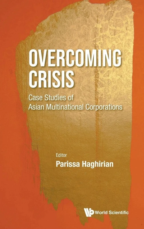 Overcoming Crisis - Case Studies Of Asian Multinational Corporations
