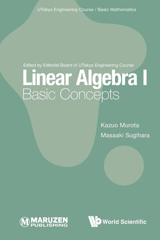 Linear Algebra I: Basic Concepts: 0 (Utokyo Engineering Course/ Basic Mathematics)