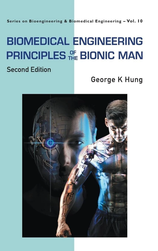 Biomedical Engineering Principles Of The Bionic Man: 10 (Series On Bioengineering And Biomedical Engineering): Second Edition