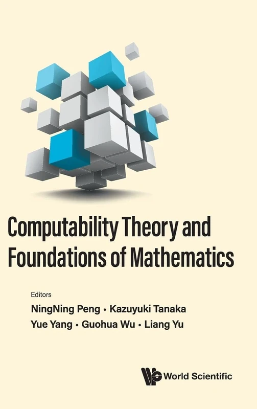 Computability Theory And Foundations Of Mathematics - Proceedings Of The 9th International Conference On Computability Theory And Foundations Of ... and Foundations of Mathematics Wuhan, Chin