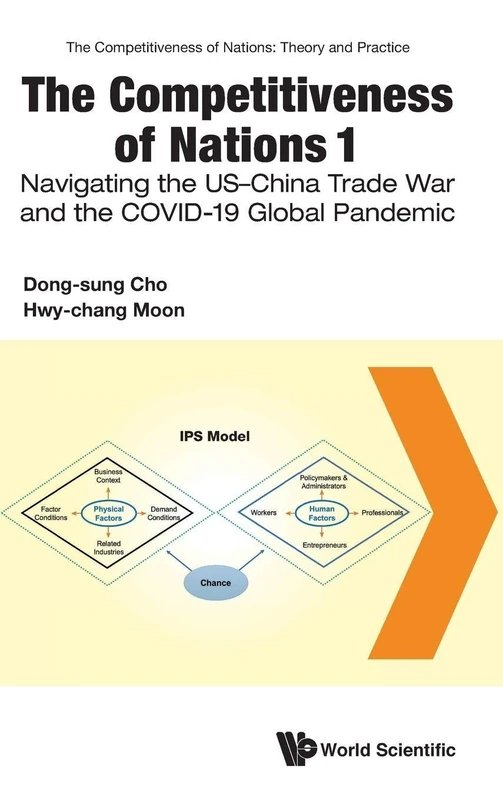 Competitiveness Of Nations 1, The: Navigating The Us-china Trade War And The Covid-19 Global Pandemic: 0 (The Competitiveness Of Nations: Theory And Practice)