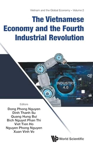 The Vietnamese Economy And The Fourth Industrial Revolution: 2 (Vietnam and the Global Economy)