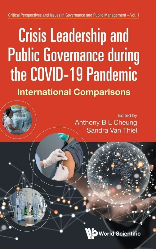 Crisis Leadership And Public Governance During The Covid-19 Pandemic: International Comparisons: 0 (Critical Perspectives And Issues In Governance And Public Management)