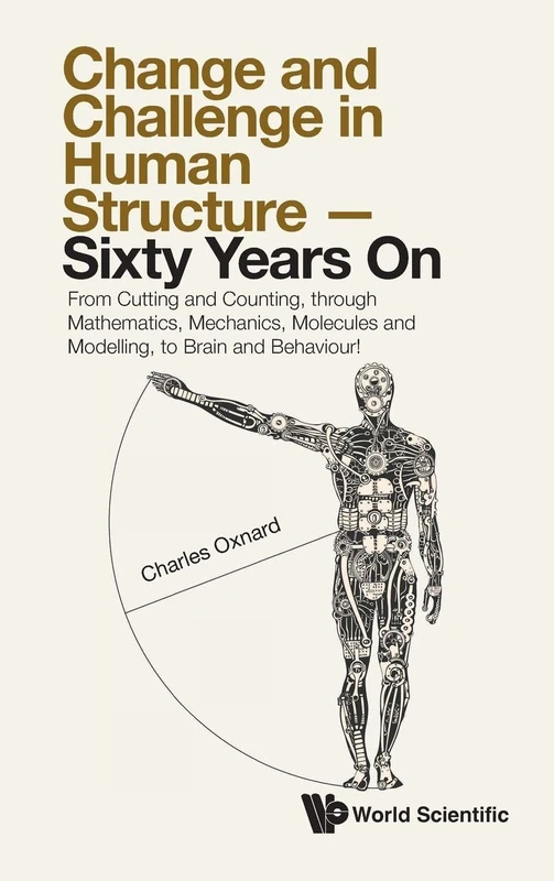 Change And Challenge In Human Structure - Sixty Years On: From Cutting And Counting, Through Mathematics, Mechanics, Molecules And Modelling, To Brain And Behaviour! - Image 1