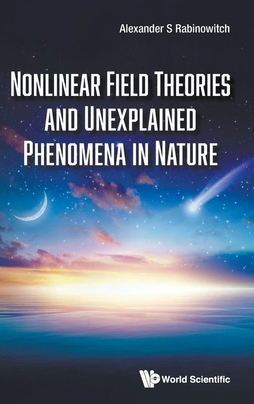 Nonlinear Field Theories And Unexplained Phenomena In Nature