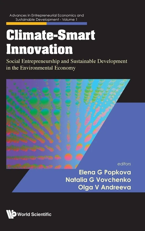 Climate-smart Innovation: Social Entrepreneurship And Sustainable Development In The Environmental Economy: 1 (Advances In Entrepreneurial Economics And Sustainable Development)