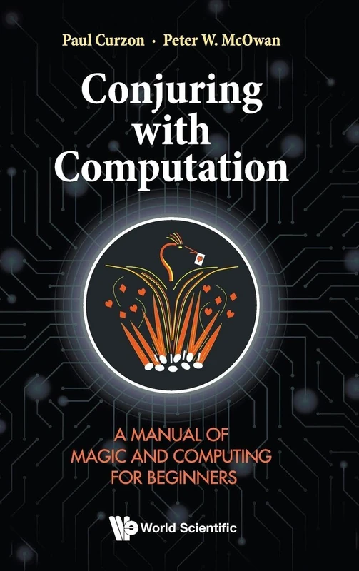 Conjuring With Computation: A Manual Of Magic And Computing For Beginners: 7