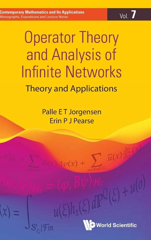 Operator Theory And Analysis Of Infinite Networks: Theory and Applications: 7 (Contemporary Mathematics And Its Applications: Monographs, Expositions And Lecture Notes)