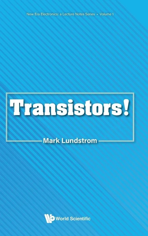 Transistors!: 1 (New Era Electronics: A Lecture Notes Series)
