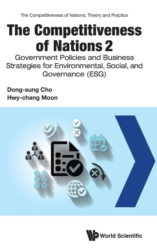 Competitiveness Of Nations 2, The: Government Policies And Business Strategies For Environmental, Social, And Governance (esg): 0 (The Competitiveness Of Nations: Theory And Practice)