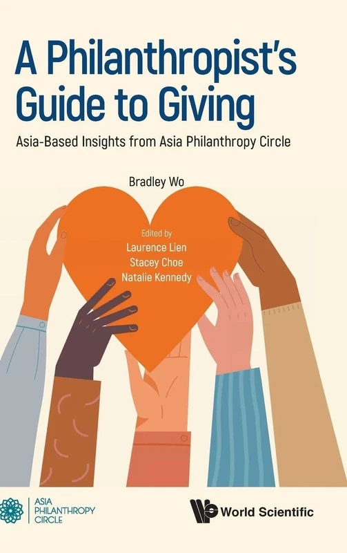 Philanthropist's Guide To Giving, A: Asia-based Insights From Asia Philanthropy Circle