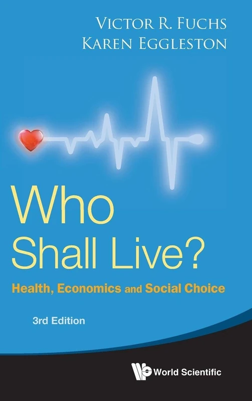 Who Shall Live? Health, Economics And Social Choice (3rd Edition)