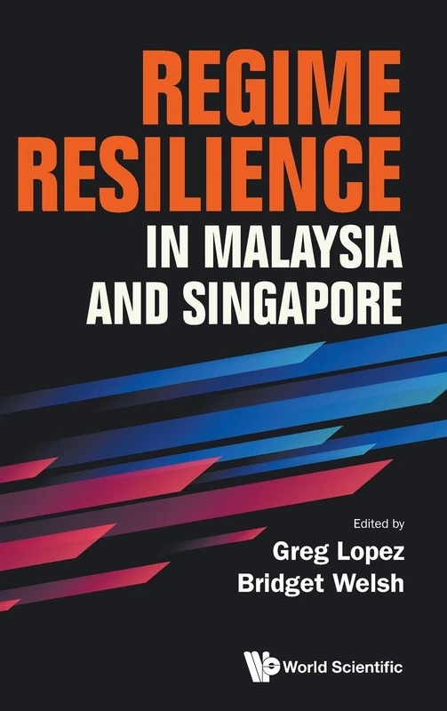 Regime Resilience In Malaysia And Singapore