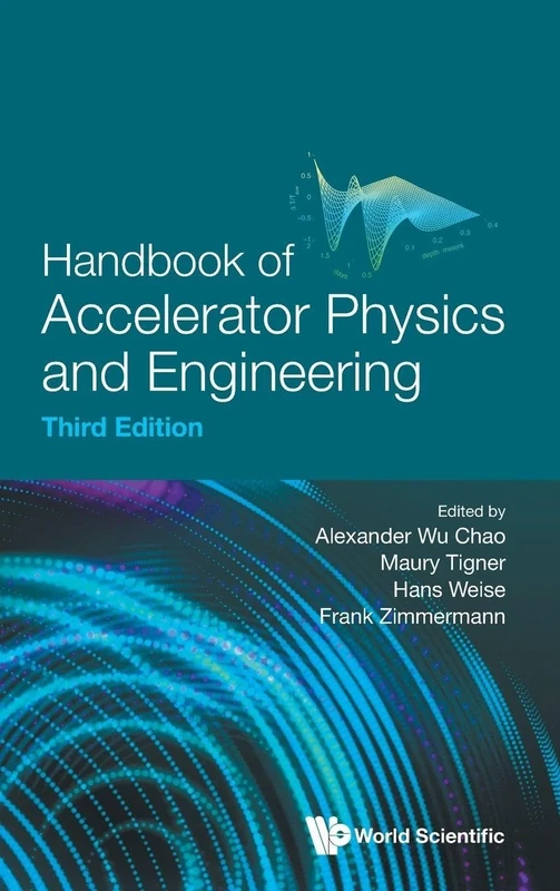 Handbook Of Accelerator Physics And Engineering (Third Edition): 3rd Edition