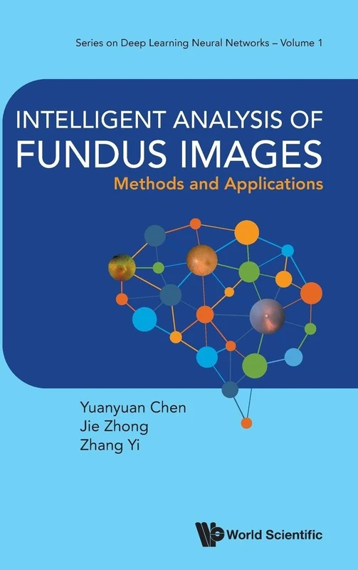 Intelligent Analysis Of Fundus Images: Methods And Applications: 1 (Series On Deep Learning Neural Networks)