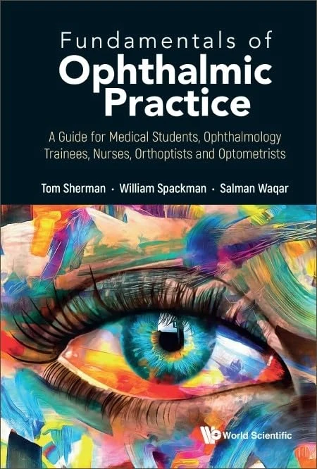 Fundamentals of Ophthalmic Practice: A Guide for Medical Students, Ophthalmology Trainees, Nurses, Orthoptists and Optometrists