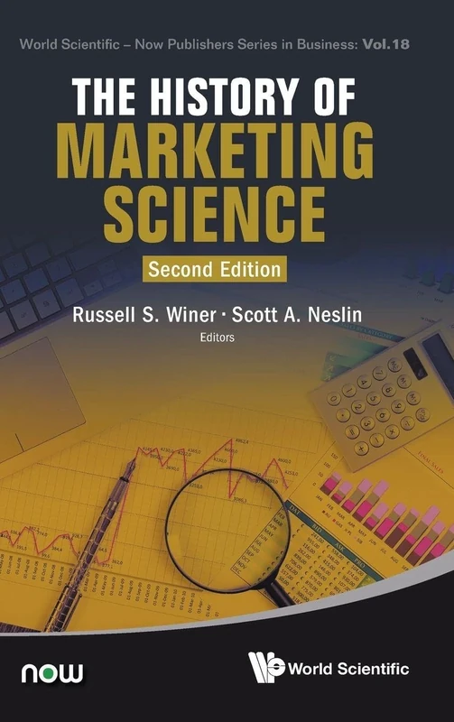 The History of Marketing Science (2nd edition): 18 (World Scientific-Now Publishers Series in Business)