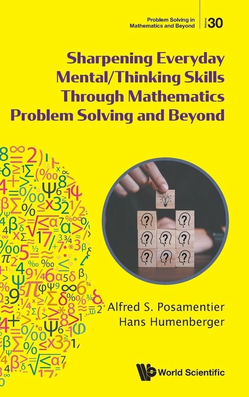Sharpening Everyday Mental/thinking Skills Through Mathematics Problem Solving And Beyond: 0 (Problem Solving in Mathematics and Beyond)