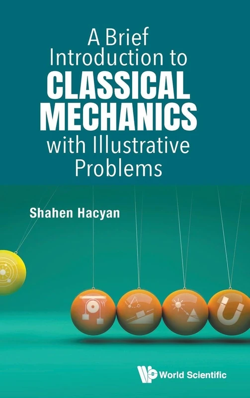 Brief Introduction To Classical Mechanics With Illustrative Problems, A