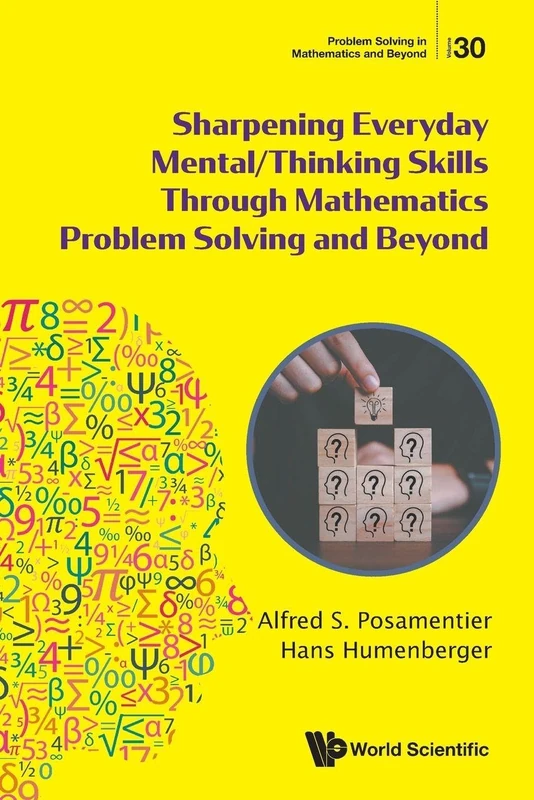 Sharpening Everyday Mental/thinking Skills Through Mathematics Problem Solving And Beyond: 0 (Problem Solving in Mathematics and Beyond)