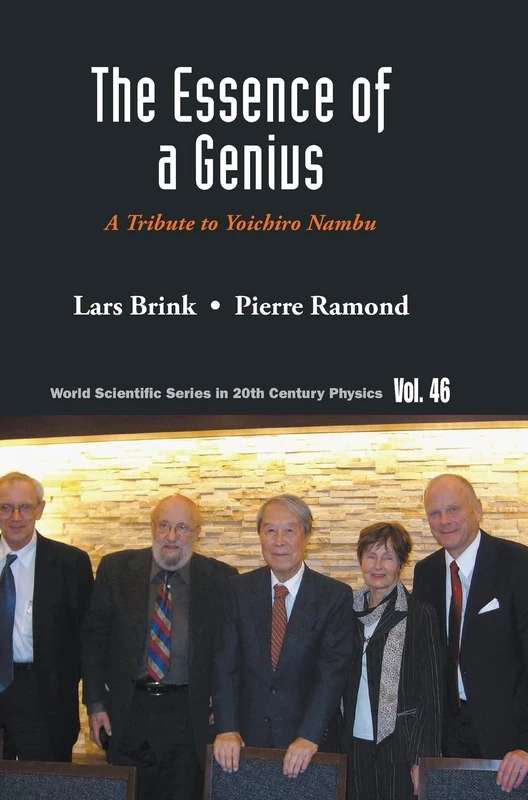 Essence Of A Genius, The: A Tribute To Yoichiro Nambu: 0 (World Scientific Series In 20th Century Physics)