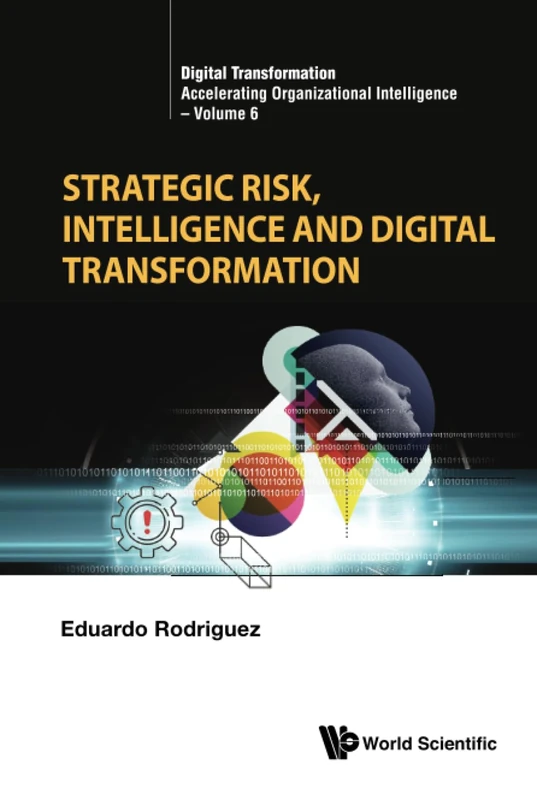 Strategic Risk, Intelligence And Digital Transformation: 0 (Digital Transformation: Accelerating Organizational Intelligence)