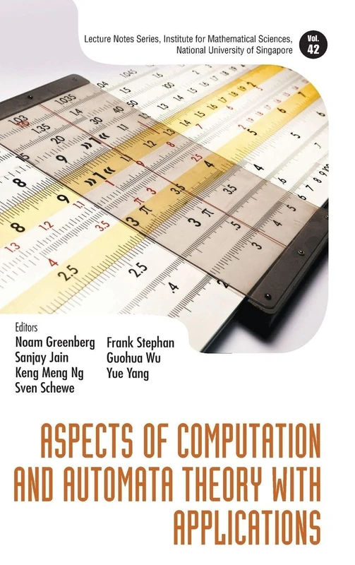 Aspects Of Computation And Automata Theory With Applications: 42 (Lecture Notes Series, Institute For Mathematical Sciences, National University Of Singapore)