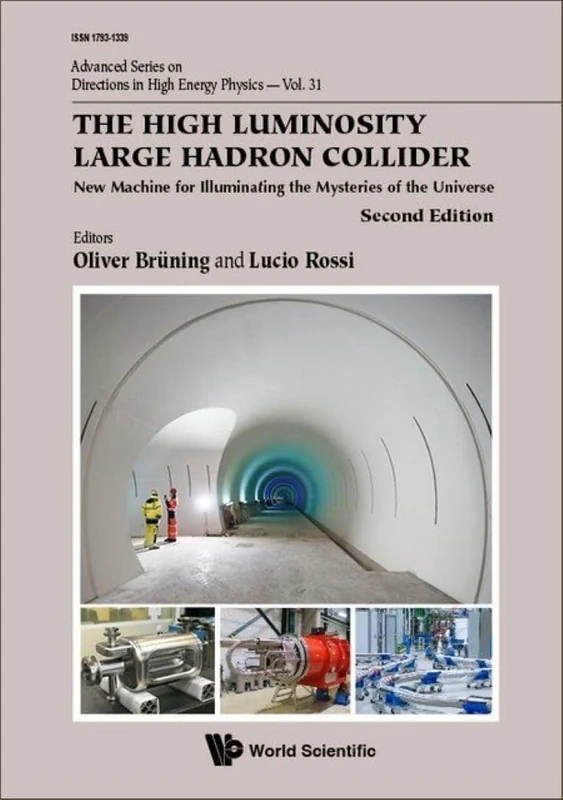 The High Luminosity Large Hadron Collider: New Machine for Illuminating the Mysteries of the Universe (2nd Edition): 0 (Advanced Series on Directions in High Energy Physics)