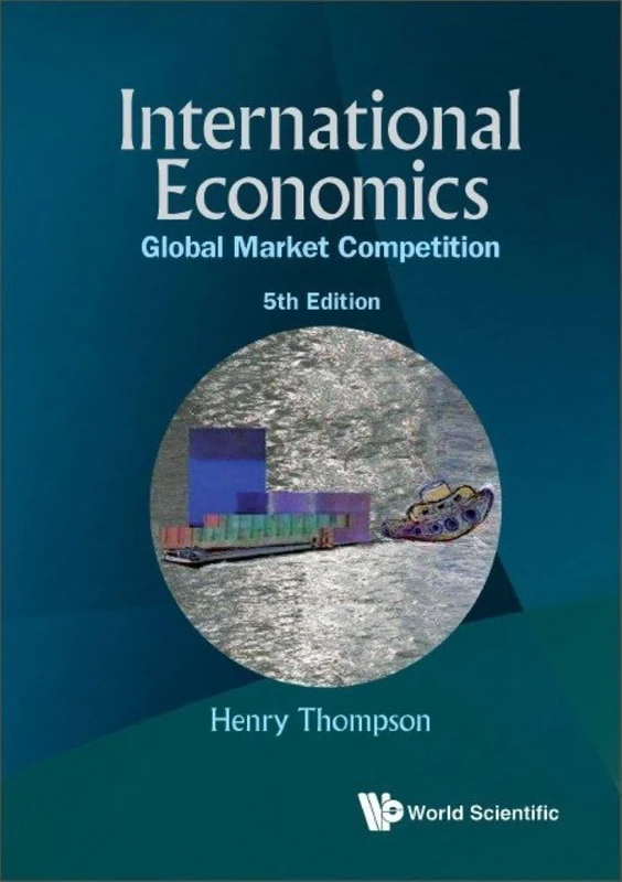 World Scientific International Economics: Global Market Competition