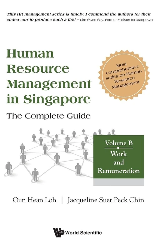Human Resource Management In Singapore - The Complete Guide, Volume B: Work And Remuneration: 0 (Series On Human Resource Management)
