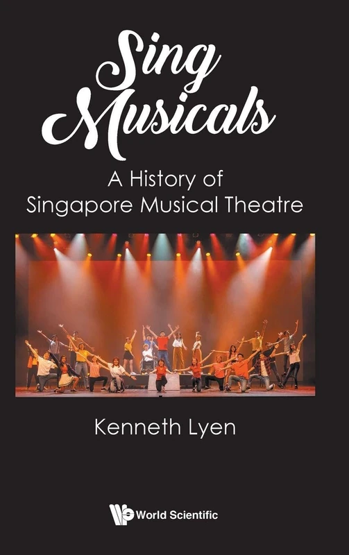 Sing Musicals: A History Of Singapore Musical Theatre