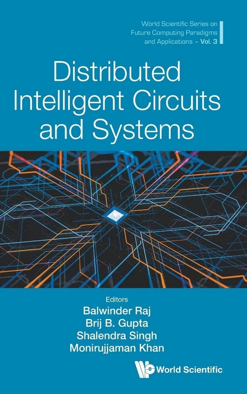 Distributed Intelligent Circuits And Systems: 3 (World Scientific Series On Future Computing Paradigms And Applications)