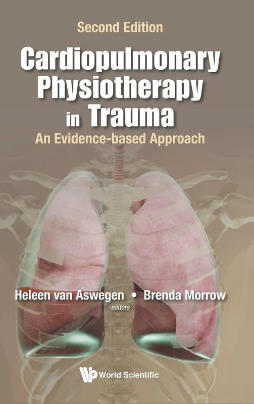 Cardiopulmonary Physiotherapy In Trauma: An Evidence-based Approach: An Evidence-based Approach (2nd Edition)